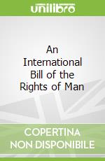 An International Bill of the Rights of Man