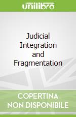Judicial Integration and Fragmentation