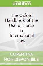 The Oxford Handbook of the Use of Force in International Law