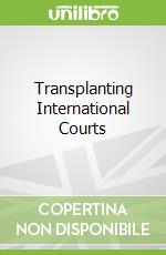 Transplanting International Courts