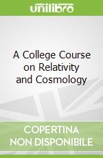 A College Course on Relativity and Cosmology