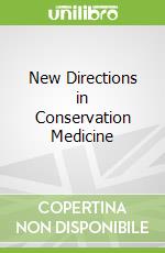 New Directions in Conservation Medicine
