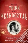 How to Think Like a Neandertal libro str
