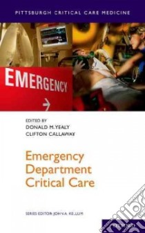 Emergency Department Critical Care libro in lingua di Yealy Donald M. M.D. (EDT), Callaway Clifton W. M.D. (EDT)