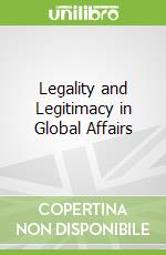 Legality and Legitimacy in Global Affairs