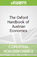 The Oxford Handbook of Austrian Economics