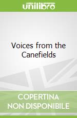 Voices from the Canefields