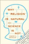 Why Religion is Natural and Science is Not libro str