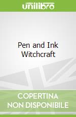 Pen and Ink Witchcraft