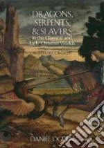Dragons, Serpents, and Slayers in the Classical and Early Christian Worlds