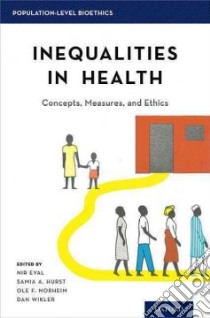 Inequalities in Health libro in lingua di Eyal Nir (EDT), Hurst Samia (EDT), Norheim Ole F. (EDT), Wikler Daniel (EDT)