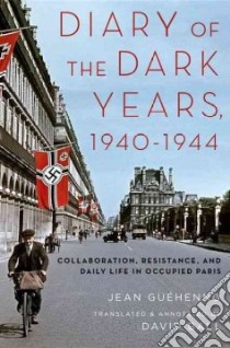 Diary of the Dark Years, 1940-1944 libro in lingua di Guehenno Jean, Ball David (TRN)