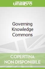 Governing Knowledge Commons