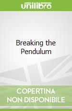 Breaking the Pendulum
