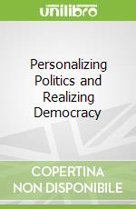 Personalizing Politics and Realizing Democracy
