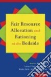 Fair Resource Allocation and Rationing at the Bedside libro str
