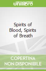 Spirits of Blood, Spirits of Breath