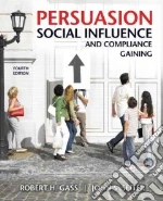 Persuasion, Social Influence, and Compliance Gaining