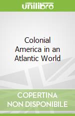 Colonial America in an Atlantic World