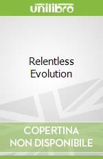 Relentless Evolution