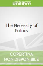 The Necessity of Politics