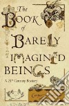The Book of Barely Imagined Beings libro str