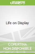 Life on Display