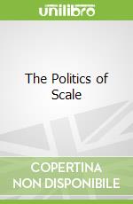 The Politics of Scale