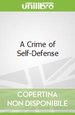 A Crime of Self-Defense