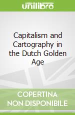 Capitalism and Cartography in the Dutch Golden Age
