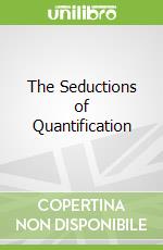 The Seductions of Quantification