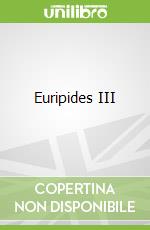 Euripides III