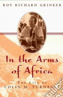 Into the Arms of Africa libro in lingua di Grinker Roy Richard