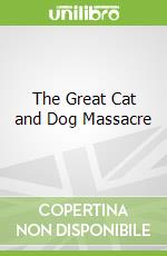 The Great Cat and Dog Massacre