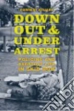 Down, Out, and Under Arrest