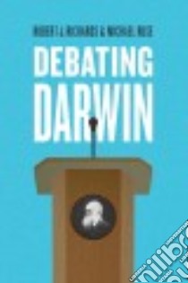 Debating Darwin libro in lingua di Richards Robert J., Ruse Michael