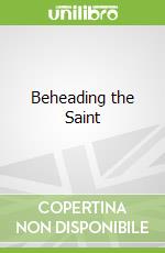 Beheading the Saint