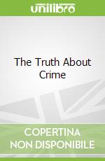 The Truth About Crime