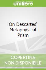 On Descartes' Metaphysical Prism