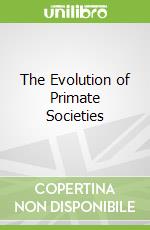 The Evolution of Primate Societies