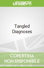 Tangled Diagnoses