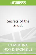 Secrets of the Snout