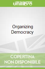 Organizing Democracy