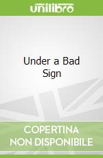 Under a Bad Sign