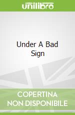 Under A Bad Sign