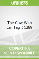 The Cow With Ear Tag #1389