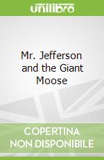Mr. Jefferson and the Giant Moose