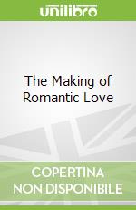 The Making of Romantic Love