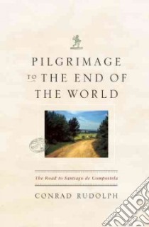 Pilgrimage to the End of the World libro in lingua di Rudolph Conrad