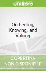 On Feeling, Knowing, and Valuing